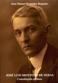 José Luis Montoto de Sedas. Comediógrafo sevillano