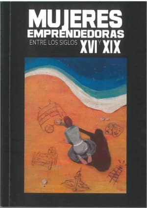 Mujeres emprendedoras entre los siglos XVI y XIX