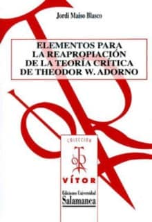 Elementos para la reapropiación de la teoría crítica de Theodor W. Adorno