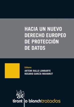 Hacia un Nuevo Derecho Europeo de Protección de Datos