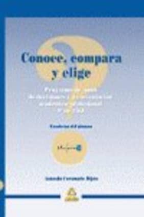 Conoce, compara y elige. Programa de toma de decisiones académicas para 4º de eso.Cuaderno del alumno