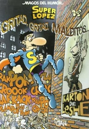 Superlópez. Gritad, gritad, malditos... (Magos del Humor 106)