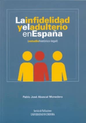 La infidelidad y el adulterio en España (estudio histórico-legal)