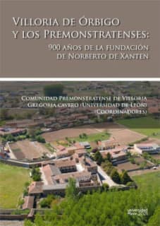 Villoria de Órbigo y los premonstratenses: 900 años de la Fundación de Norberto de Xanten