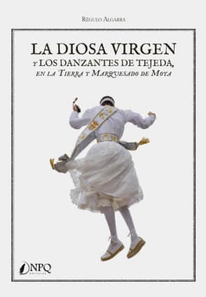 La diosa Virgen y los danzantes de Tejeda en la tierra y marquesado de Moya