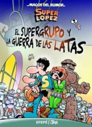 Superlópez. El Supergurpo y la Guerra de las Latas (Magos del Humor 163)