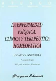 La Enfermedad Psíquica. Clínica y Terapéutica Homeopática