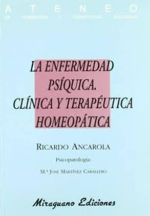 La Enfermedad Psíquica. Clínica y Terapéutica Homeopática