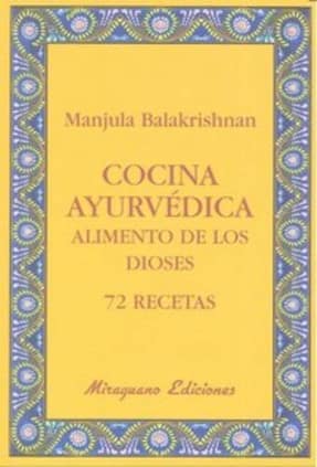 Cocina Ayurvédica. Alimento de los dioses. 72 recetas