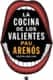 La cocina de los valientes (edición actualizada)