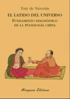 El latido del Universo. Fundamento diagnóstico de la pulsología china