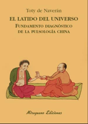 El latido del Universo. Fundamento diagnóstico de la pulsología china