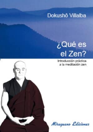 Que es el Zen. Introducción práctica a la meditación Zen