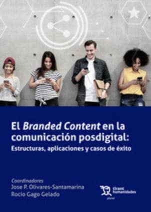 El Branded Content en la Comunicación Posdigital: Estructuras, aplicaciones y casos de éxito