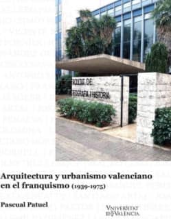Arquitectura y urbanismo valenciano en el franquismo (1939-1975)