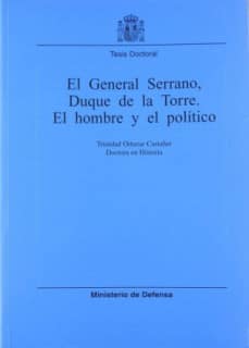 El General Serrano, Duqie de la Torre, el hombre y el político