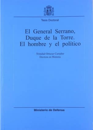 El General Serrano, Duqie de la Torre, el hombre y el político