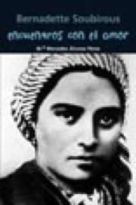 ENCUENTROS CON EL AMOR BERNADETTE SOUBIR