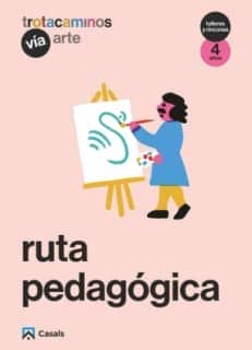 Ruta pedagógica Vía Arte 4 años Talleres y Rincones Trotacaminos