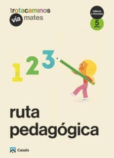 Ruta pedagógica Vía Mates 5 años Talleres y Rincones Trotacaminos