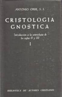 Cristología gnóstica. Introducción a la soteriología de los siglos II y III. Vol. I