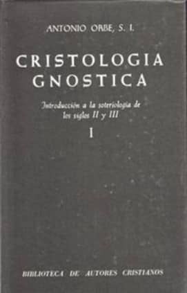Cristología gnóstica. Introducción a la soteriología de los siglos II y III. Vol. I