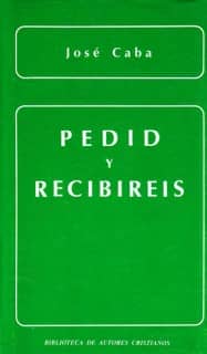 Pedid y recibiréis. La oración de petición en la enseñanza evangélica