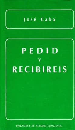 Pedid y recibiréis. La oración de petición en la enseñanza evangélica