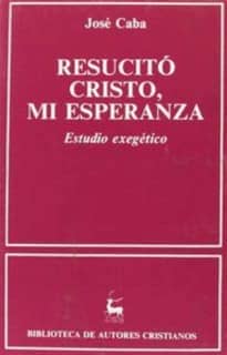 Resucitó Cristo, mi esperanza. Estudio exegético