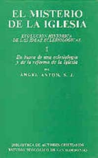 El misterio de la Iglesia. I: En busca de una eclesiología y de la reforma de la Iglesia