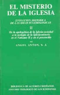El misterio de la Iglesia. II: De la apologética de la Iglesia-sociedad a la teología de la Iglesia-misterio en el Vaticano II y en el posconcilio