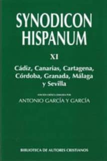 Synodicon Hispanum. XI: Cádiz, Canarias, Cartagena, Córdoba, Granada, Málaga y Sevilla
