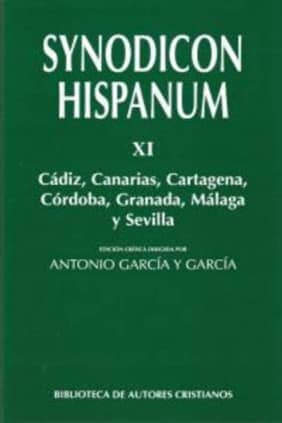 Synodicon Hispanum. XI: Cádiz, Canarias, Cartagena, Córdoba, Granada, Málaga y Sevilla