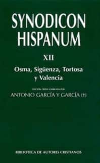 Synodicon Hispanum. XII: Osma, Sigüenza, Tortosa y Valencia