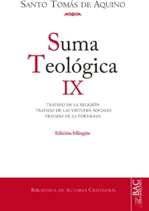 Suma teológica. IX (2-2 q. 80-140): Tratado de la religión; Tratado de las virtudes sociales; Tratado de la fortaleza