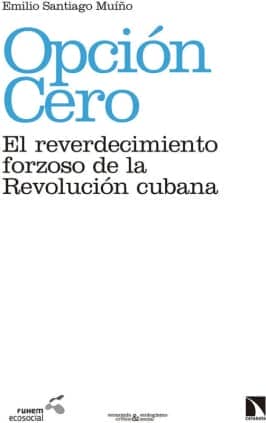 Opción cero: el reverdecimiento forzoso de la revolución cubana