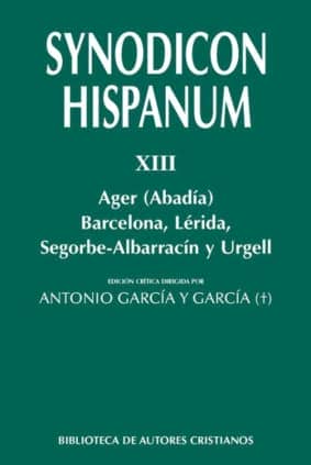 Synodicon Hispanum. XIII: Ager (Abadía), Barcelona, Lérida, Segorbe-Albarracín y Urgell