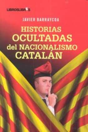 HISTORIAS OCULTADAS NACIONALISMO CATALAN