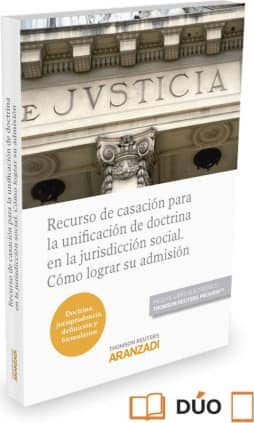 Recurso de casación para la unificación de doctrina en la jurisdicción social. Cómo lograr su admisión (Papel + e-book)