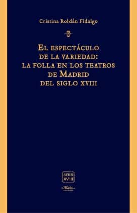 El espectáculo de la variedad: la folla en los teatros de Madrid del siglo XVIII