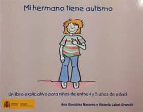 Mi hermano tiene autismo. Un libro explicativo para niños de entre 4 y 5 años de edad