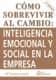 Cómo sobrevivir al cambio : inteligencia emocional y social en la empresa