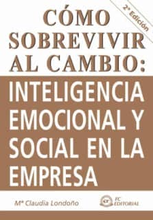 Cómo sobrevivir al cambio : inteligencia emocional y social en la empresa