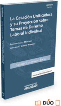 La casación unificadora y su proyección sobre temas de Derecho Laboral Individual (Papel + e-book)
