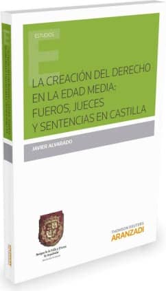La creación del derecho en la Edad Media: fueros, jueces y sentencias en Castilla
