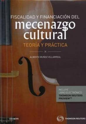 Fiscalidad y financiación del mecenazgo cultural. Teoría y práctica (Papel + e-book)