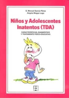 Niños y Adolescentes Inatentos (TDA). Características, Diagnóstico y Tratamiento Psico-educativo