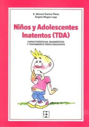 Niños y Adolescentes Inatentos (TDA). Características, Diagnóstico y Tratamiento Psico-educativo