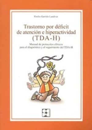 Trastorno por déficit de atención e hiperactividad. Manual de protocolos clínicos para el diagnóstico y seguimiento del TDA-H