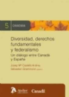 Diversidad, derechos fundamentales y federalismo. Un diálogo entre canadá y españa.